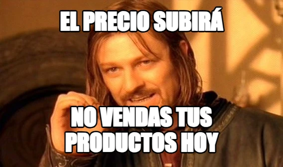 El precio subirá No vendas tus productos hoy