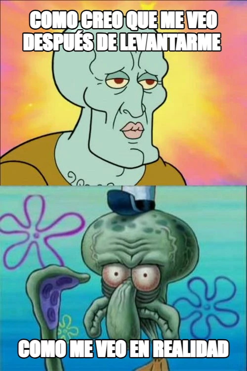 como creo que me veo después de levantarme  como me veo en realidad
