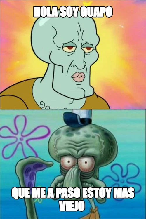 hola soy guapo que me a paso estoy mas viejo