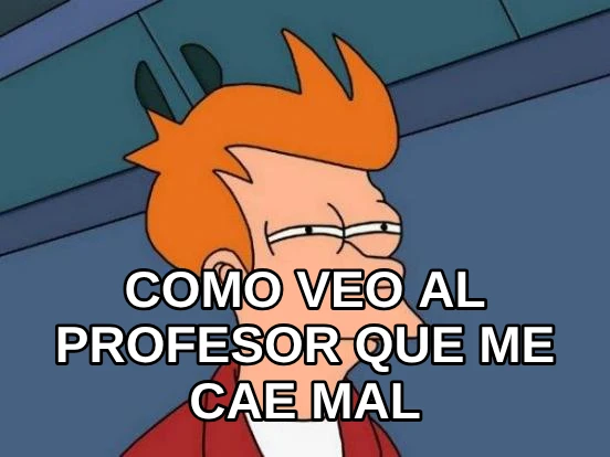 Como veo al profesor que me cae mal