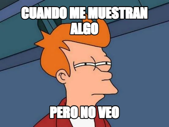 cuando me muestran algo pero no veo