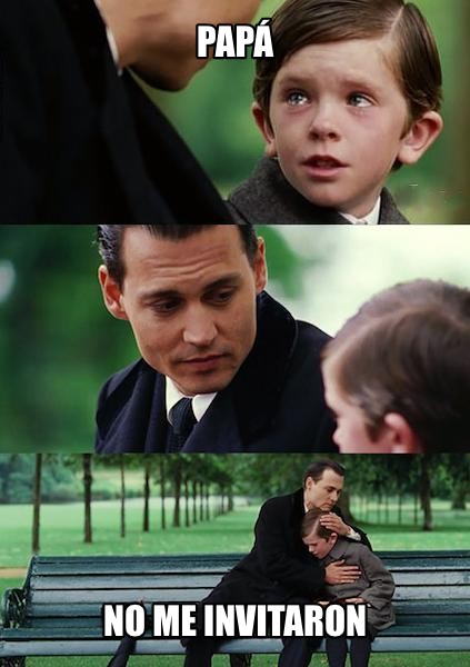 Papá no me invitaron